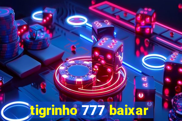 tigrinho 777 baixar